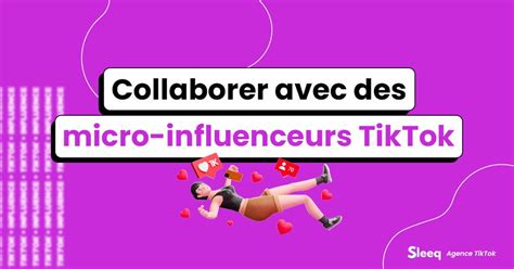 Comment D Velopper Votre Marque Avec Les Micro Influenceurs Tiktok