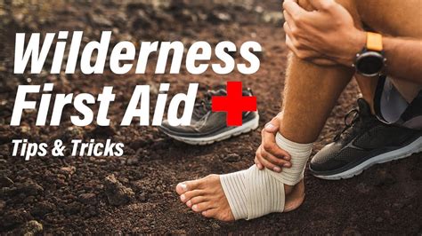 Wilderness First Aid Tips And Tricks Youtube