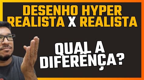 HYPER REALISTA X REALISTA QUAL A DIFERENÇA CURSO DE DESENHO GRÁTIS