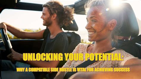 Unlocking Your Potential Why A Compatible Side Hustle Is Vital For