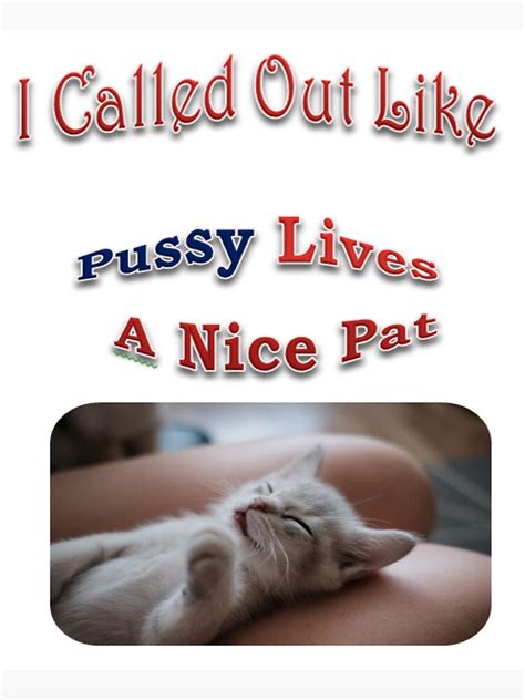 U Called Out Like Pussy Lives A Nice Pat Sticker For Sale By