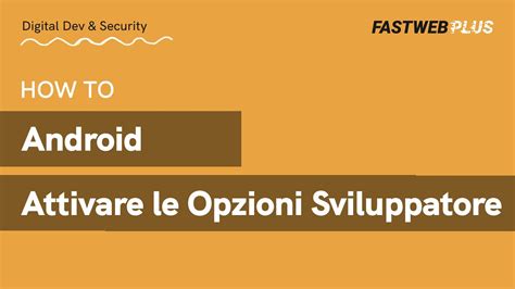 Come Attivare Le Opzioni Sviluppatore Su Android FASTWEB PLUS YouTube