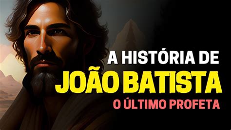 Quem Foi Jo O Batista Na B Blia A Hist Ria Do Ltimo Profeta Youtube