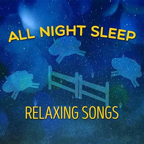 All Night Sleep Relaxing Songs by All Night Sleep Songs to Help You ...