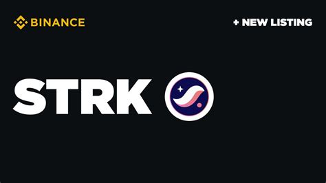 Binance thông báo niêm yết Starknet STRK trên nền tảng