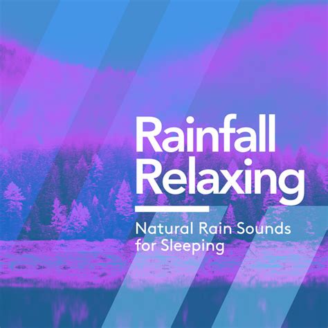 Rainfall Relaxing Album By Natural Rain Sounds For Sleeping Spotify