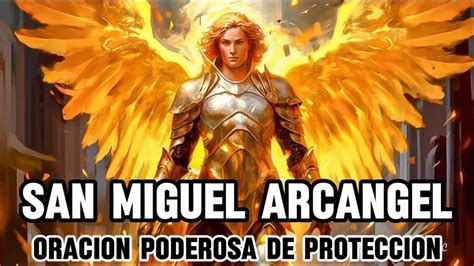 ORACION PODEROSA A SAN MIGUEL ARCANGEL Aleja Todo Mal Y Trae