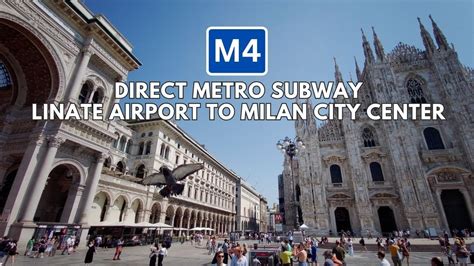 Milan Linate Airport To City Center Duomo Milan By M4 Metro Subway