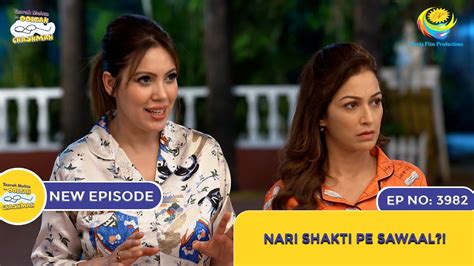 NEW Ep 3982 Jethalal Ne Uthaya Nari Shakti Pe Sawaal Taarak