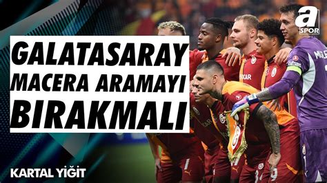 Kartal Yi It Galatasaray Art K Macera Aramay B Rakmal Eksiklerini