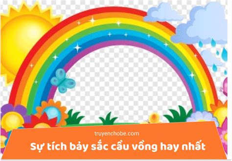 Sự tích bảy sắc cầu vồng hay nhất - chuyện kể bé nghe trước giờ ngủ