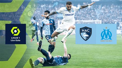 Watch Le Havre V Marseille Live Stream Dazn At