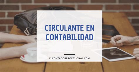 Circulante En Contabilidad Guía Completa Contador Profesional