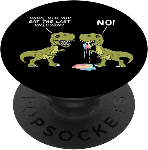 Did You Eat The Last Unicorn Dinosaur Tshirt Popsockets