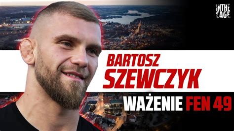 Bartek Szewczyk Przed Fen Co To Za Wywiad Nikt Go Nie Przes Ucha