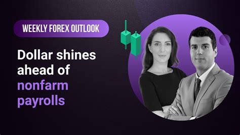 Weekly Forex Outlook Dollar Shines Ahead Of Nonfarm