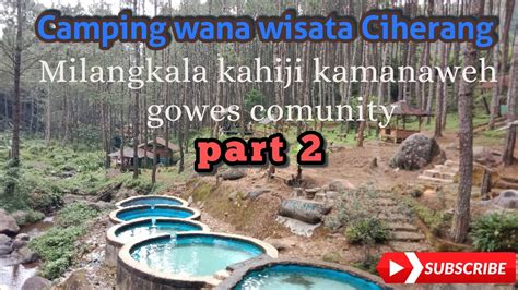 Camping Wana Wisata Kampoeng Ciherang Tanjungsari Sumedang Kamanaweh