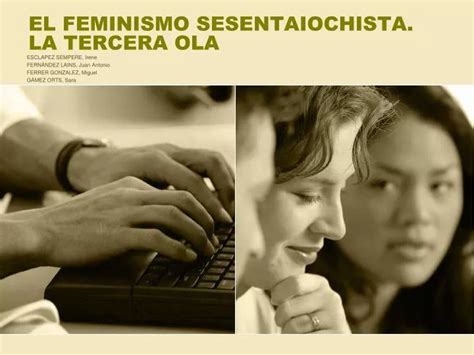 Ppt El Feminismo Sesentaiochista La Tercera Ola Powerpoint