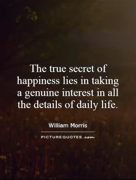 The True Secret Of Happiness Lies In Taking A Genuine Interest