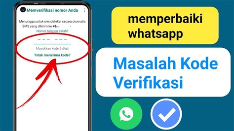 Cara Memperbaiki Kode Verifikasi Whatsapp Tidak Diterima Otp Whatsapp