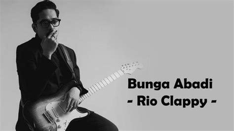 Chord Lagu Bunga Abadi Rio Clappy Oh Ku Menembus Ruang Dan Waktu