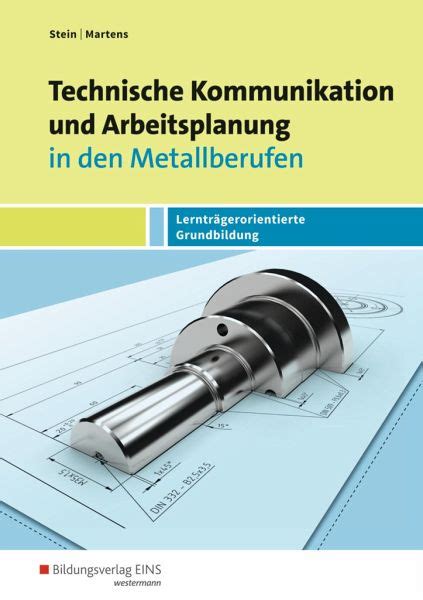 Technische Kommunikation Und Arbeitsplanung In Den Metallberufen