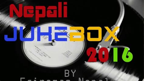 New Nepali Songs Jukebox 2016 Youtube