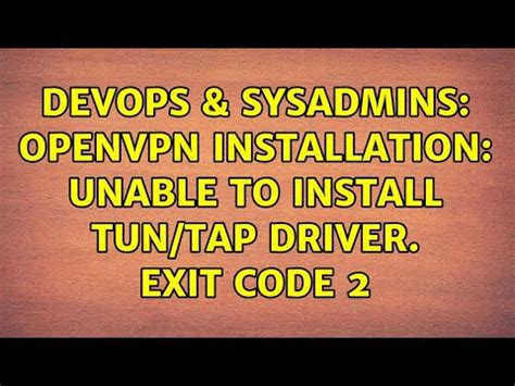 DevOps SysAdmins OpenVPN Installation Unable To Install TUN TAP