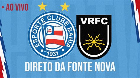 Ao Vivo Bahia X Volta Redonda Copa Do Brasil Pr Jogo