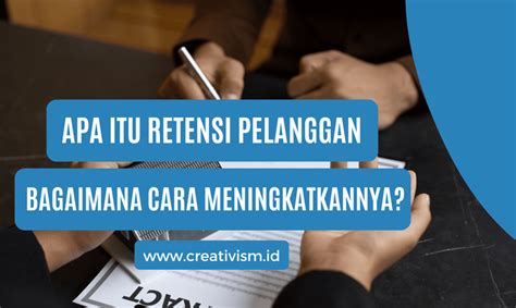 Apa Itu Retensi Pelanggan Dan Bagaimana Cara Meningkatkannya Creativism