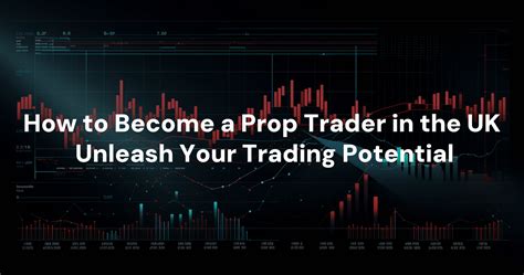 How To Become A Prop Trader In The Uk Unleash Your Trading Potential