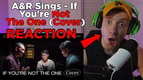 REACTION A R Sings If You Re Not The One Cover First Time