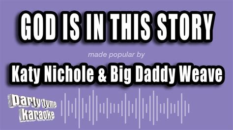 Katy Nichole And Big Daddy Weave God Is In This Story Karaoke Version