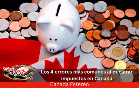 Los 4 errores más comunes al declarar impuestos en Canadá