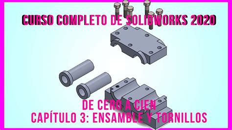 C Mo Hacer Ensambles Y C Mo Usar Tornillos En Solidworks Cap Tulo