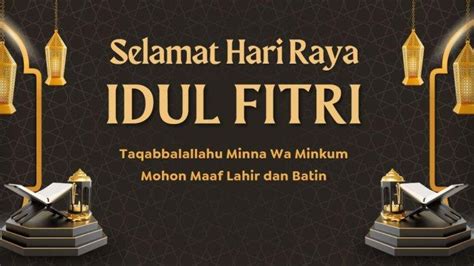 Arti Taqabbalallahu Minna Wa Minkum Ucapan Lebaran Idul Fitri 2024 Dan