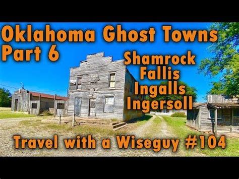 Oklahoma Ghost Towns Part Shamrock Fallis Ingalls Ingersoll