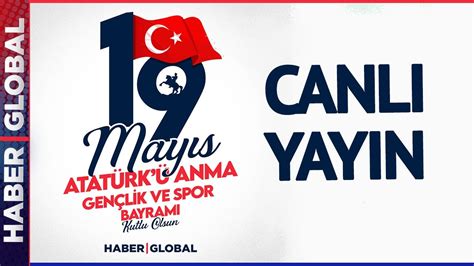 CANLI I 19 Mayıs Atatürk ü Anma ve Gençlik ve Spor Bayramı Kutlamaları