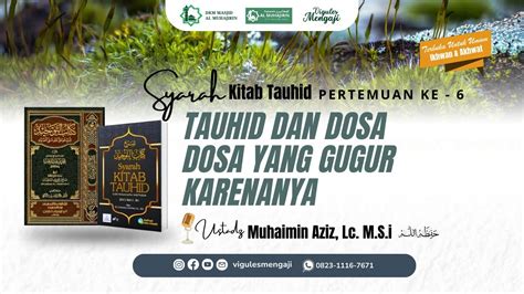 TAUHID DAN DOSA DOSA YANG GUGUR KARENANYA USTADZ MUHAIMIN AZIZ Lc M