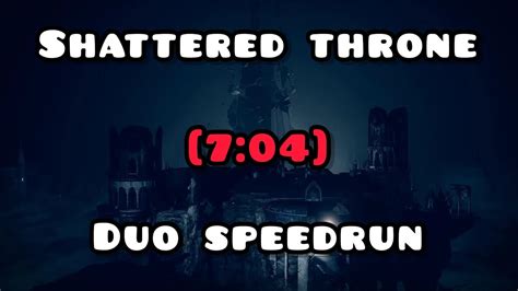 Shattered Throne Duo Speedrun 7 04 YouTube