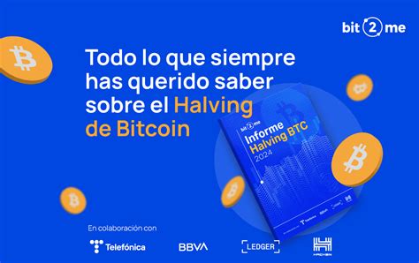 Bit Me Publica El I Informe Sobre El Halving De Bitcoin Es Un Momento