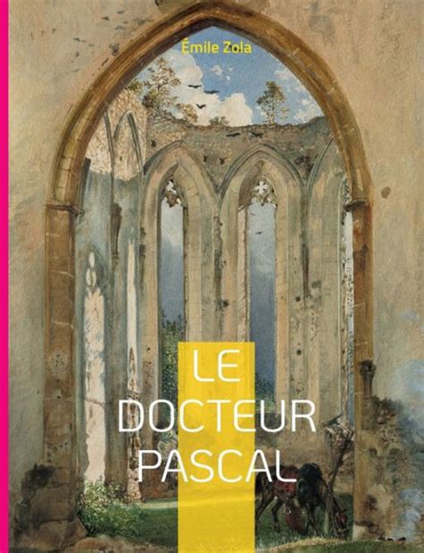 Le Docteur Pascal Le Vingti Me Et Dernier Roman De La S Rie Des Rougon