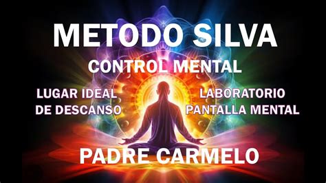 Paso A Paso Meditaci N Guiada M Todo Silva Control Mental Padre Carmelo