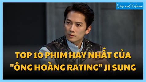 Top 10 Bộ Phim Hay Nhất Của Ji Sung Ông Hoàng Rating Của Màn ảnh