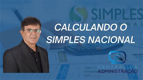 Como Calcular O Simples Nacional Centraldaadministracao Youtube