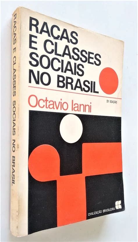 Raças e Classes Sociais No Brasil 2ª Edição Octavio Ianni Livro