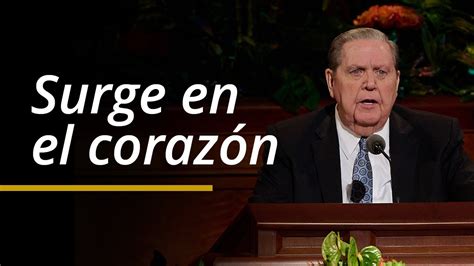 Surge En El Coraz N Jeffrey R Holland Abril Conferencia