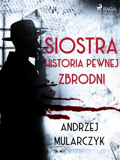 Siostra Historia Pewnej Zbrodni Mularczyk Andrzej Ebook Sklep