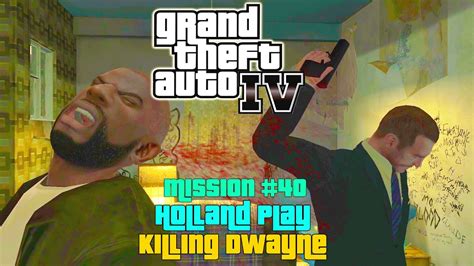 GTA 4 Mission 40 Holland Play Killing Dwayne Gameplay Full HD