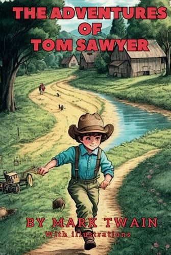 The Adventure Of Tom Sawyer By Mark Twain The Classic Adventure Novel